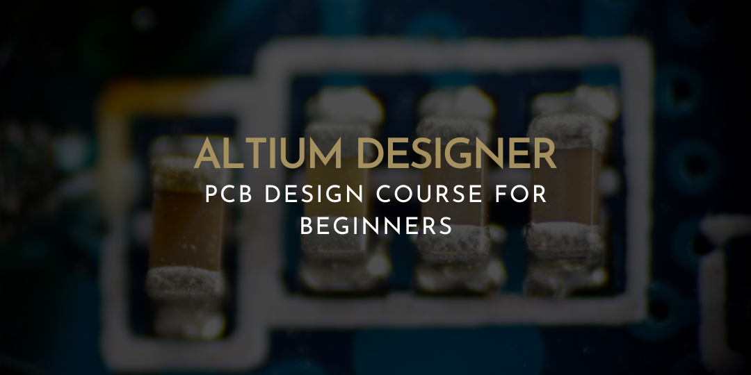 Circuit Board Design Course for Beginner